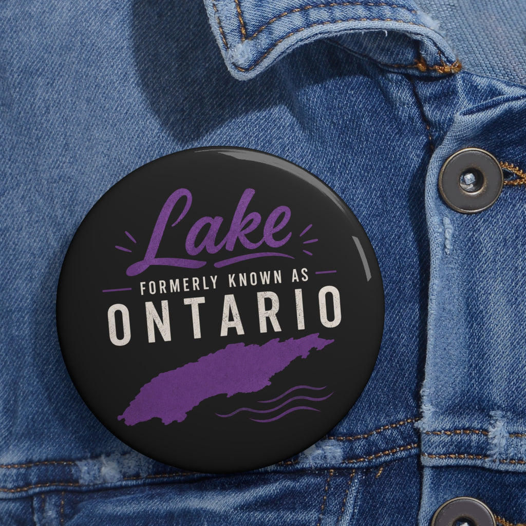 Lake Formerly Known as Ontario Pinback Button