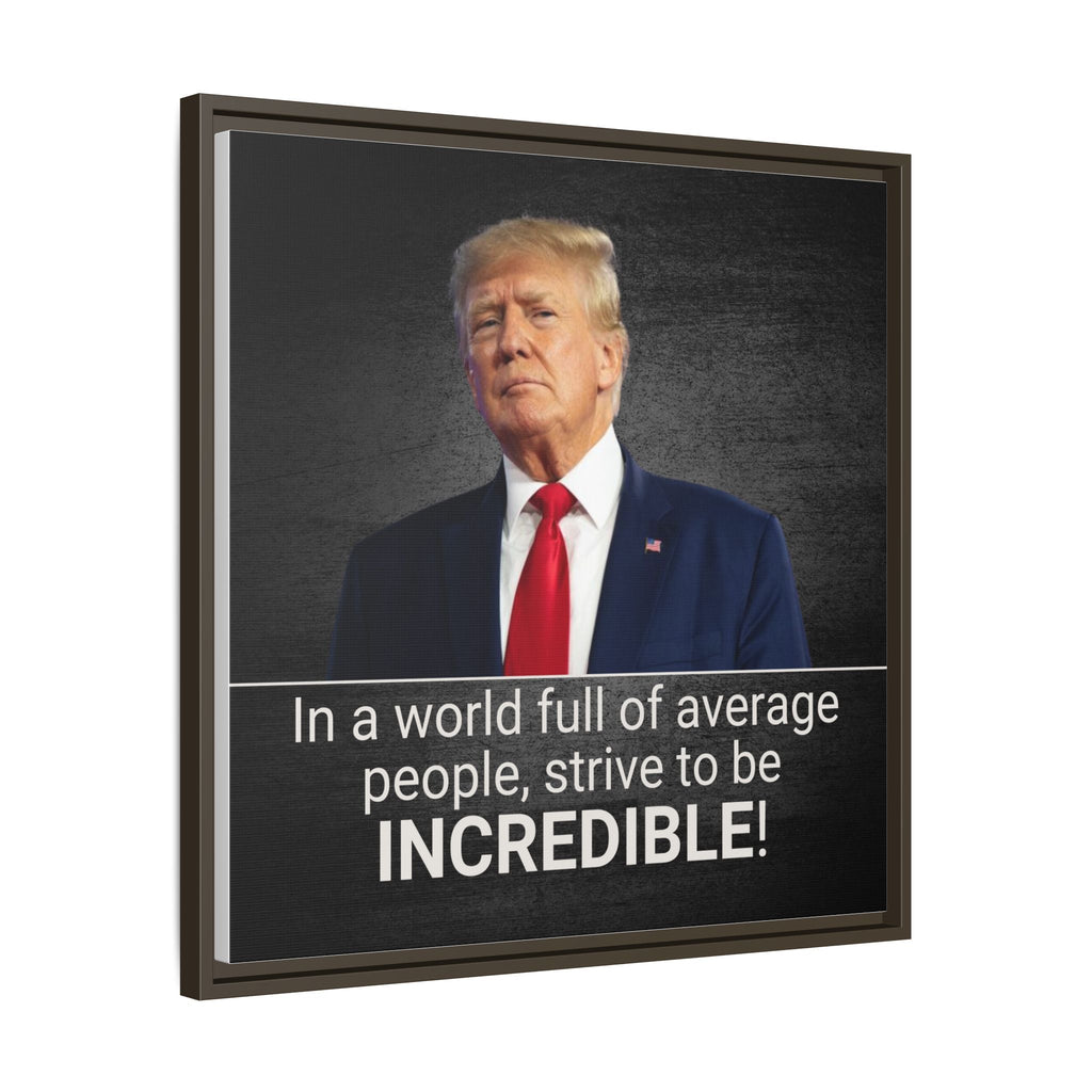 Inspirational Framed Canvas Print - 'Strive to be Incredible!' Printify