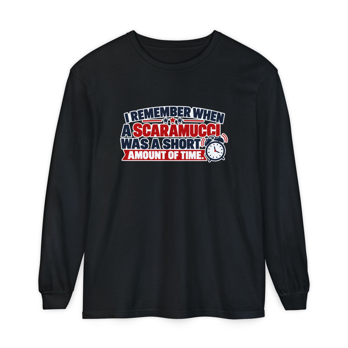 I Remember When a Scaramucci Was Short | Political Humor Long Sleeve Shirt