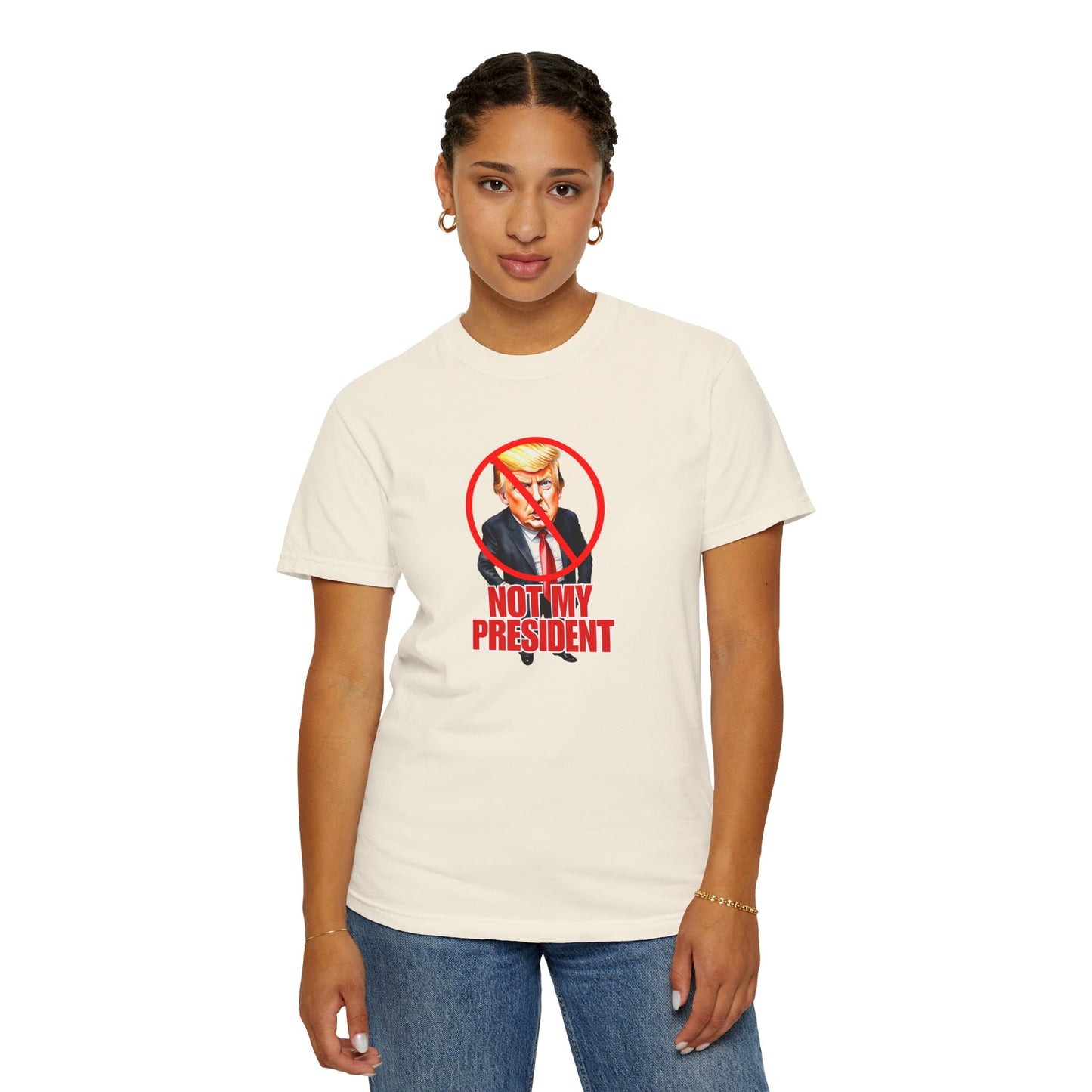 Protest Statement T-Shirt - "Not My President" Unisex Garment-Dyed Tee