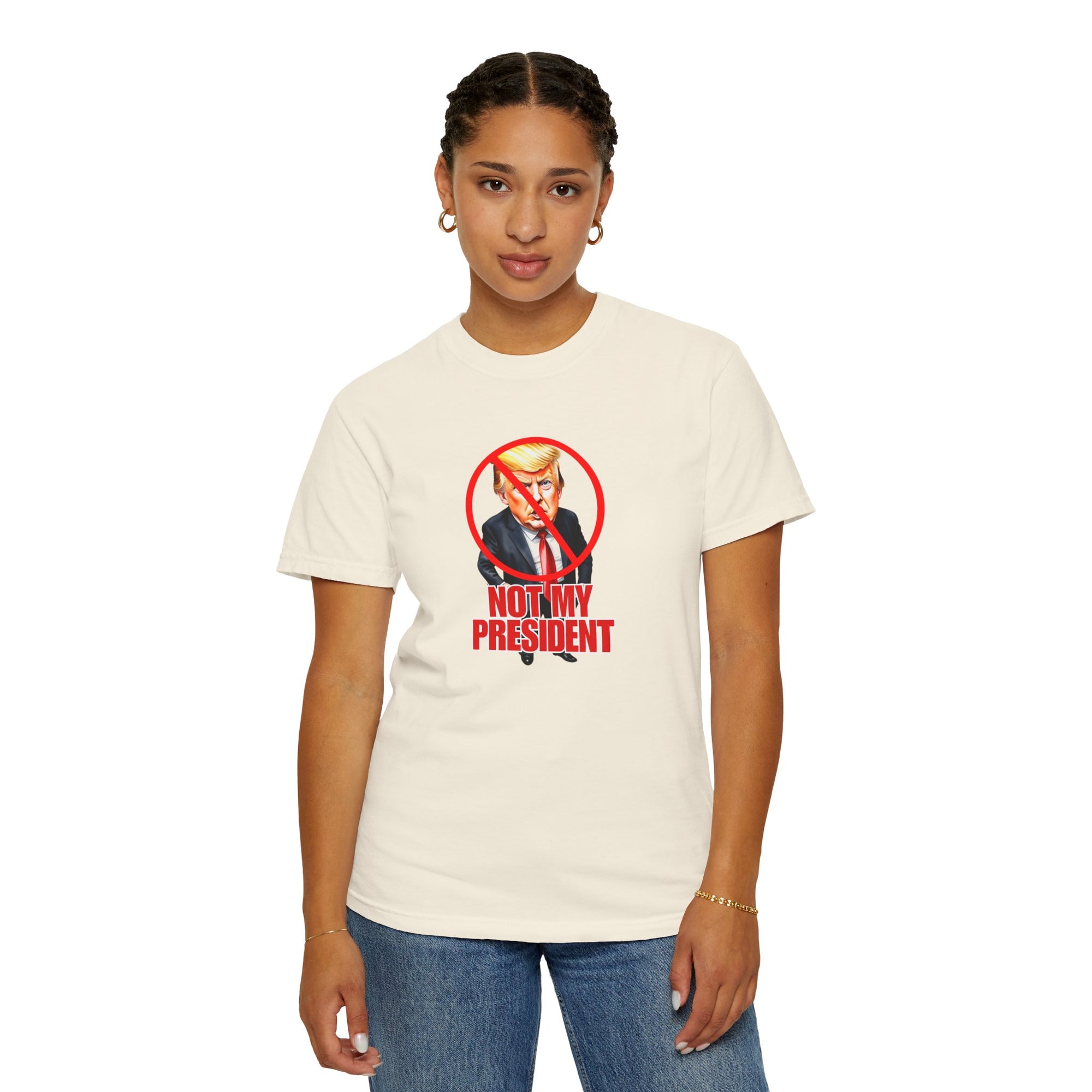 Protest Statement T-Shirt - "Not My President" Unisex Garment-Dyed Tee