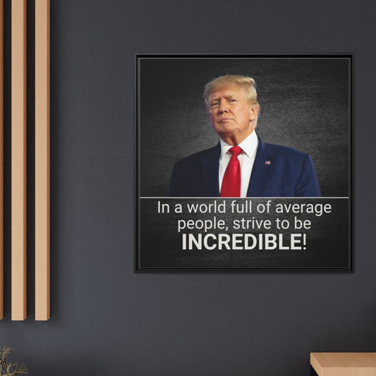 Inspirational Framed Canvas Print - 'Strive to be Incredible!' Printify