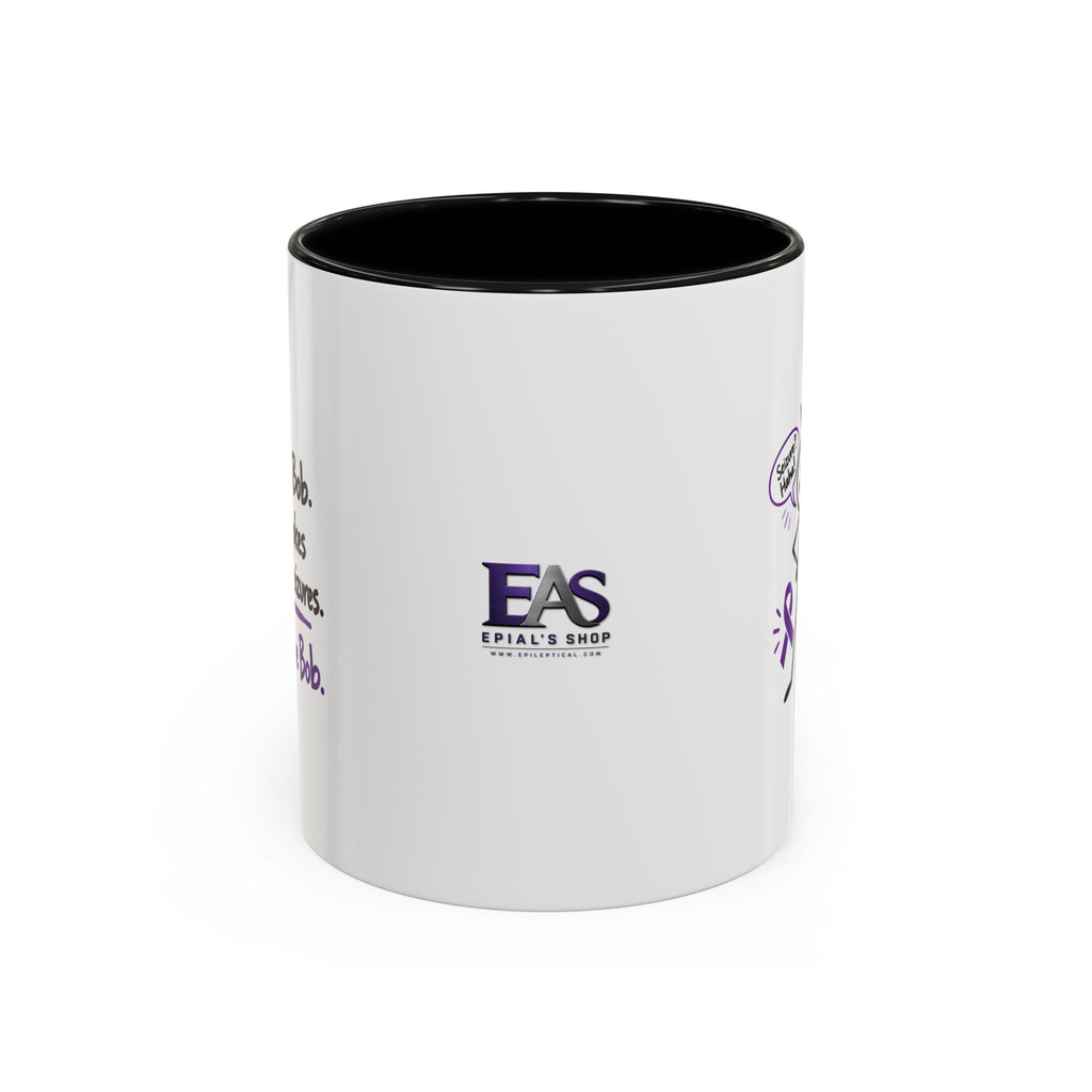 Don’t Be Bob Seizure Joke Mug | Epilepsy Awareness Coffee Mug (11 oz/15 oz)