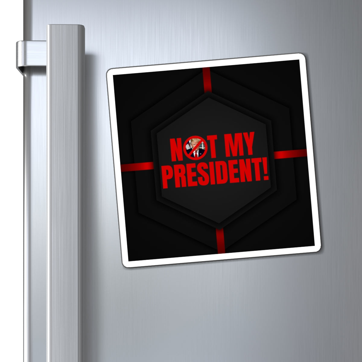 Political Protest Magnet - "Not My President!" Statement Decor