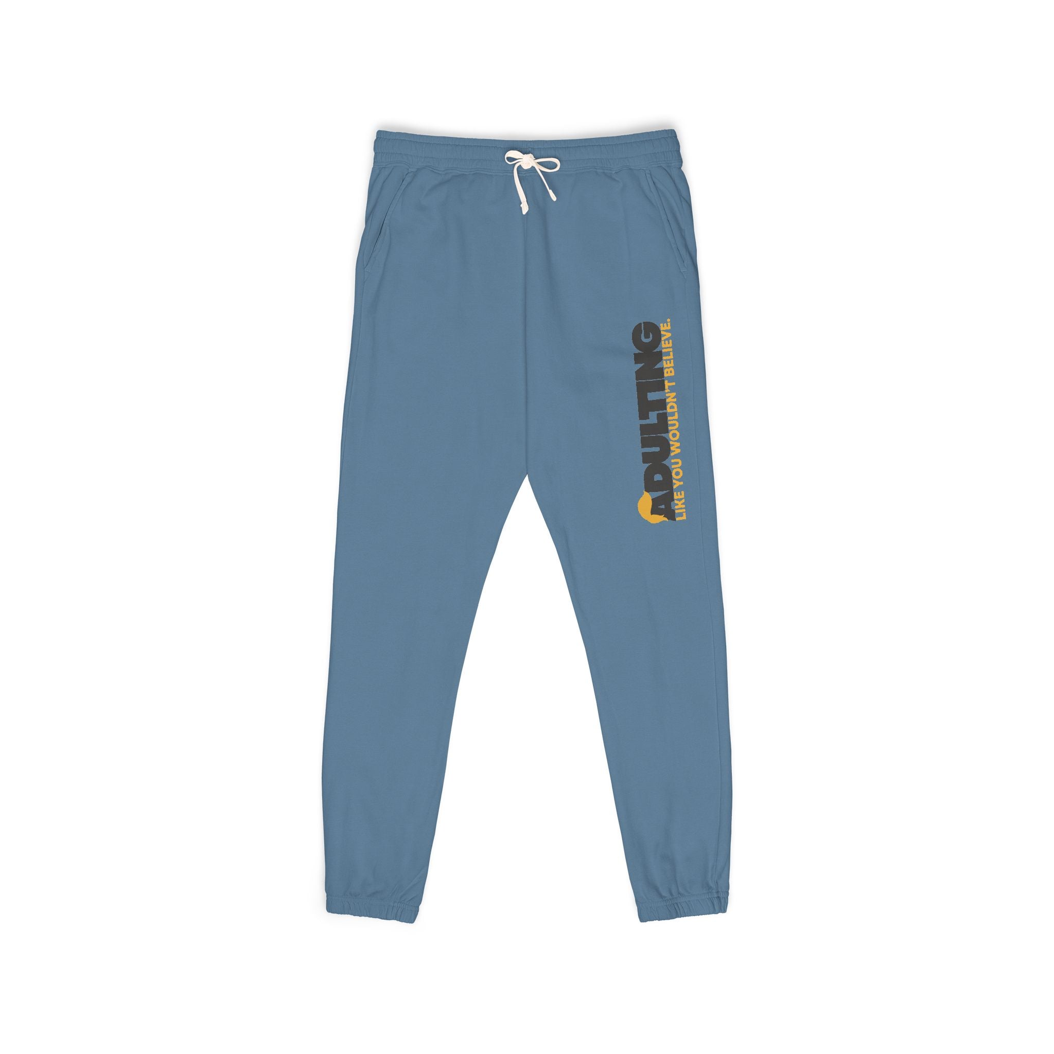 Adulting Like You Wouldn’t Believe Fleece Sweatpants