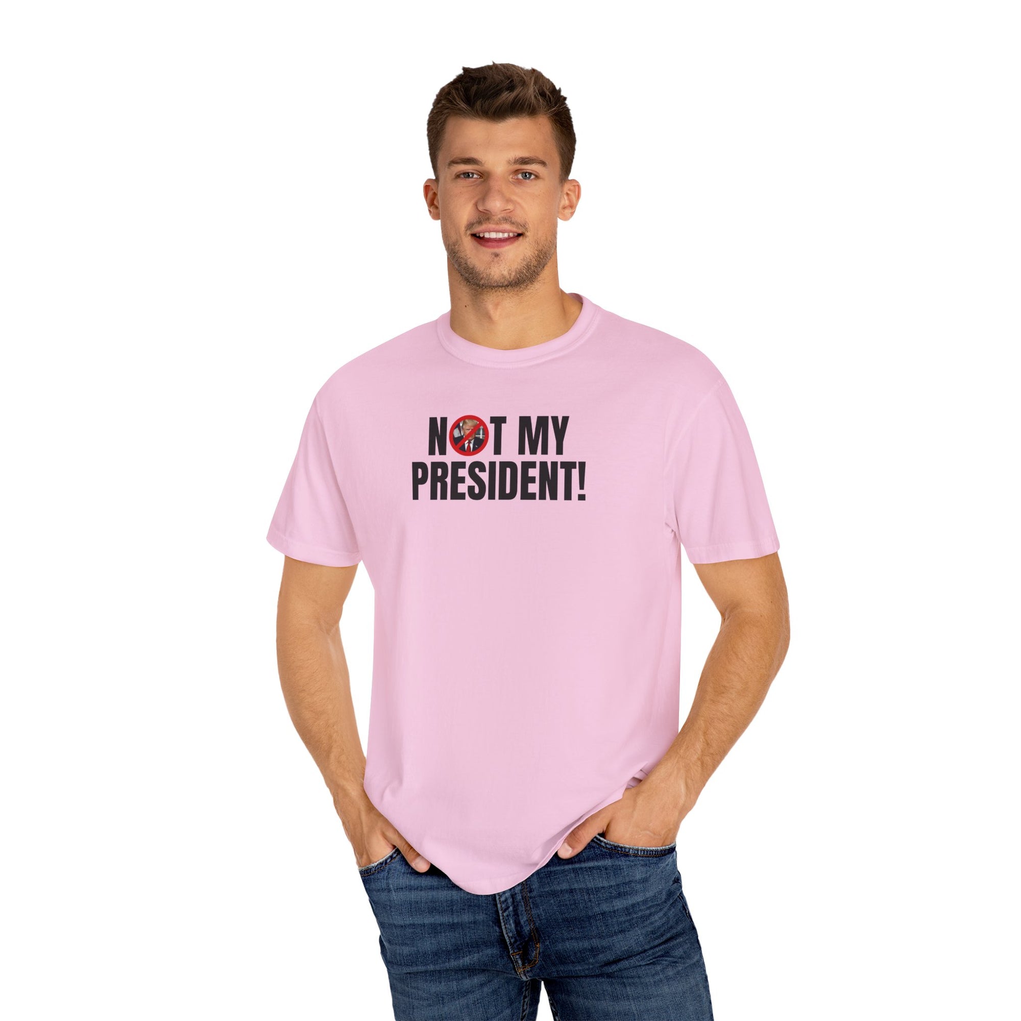 Unisex Garment-Dyed T-Shirt - "Not My President!" Political Statement Tee