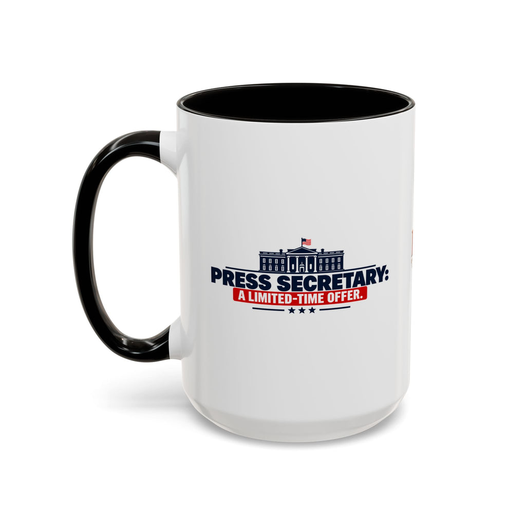 Press Secretary: A Limited-Time Offer Mug | Funny Political Humor Coffee Cup | 11 oz & 15 oz