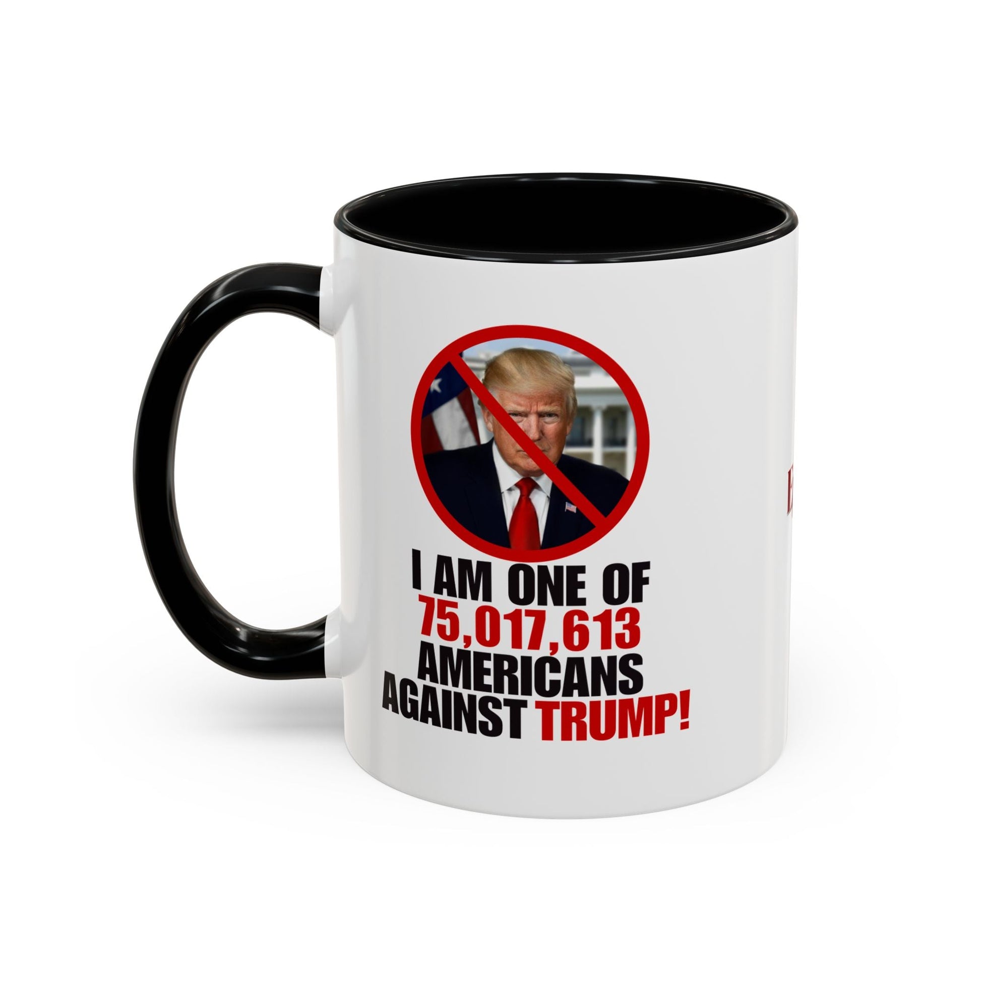 Political Protest Accent Coffee Mug - 'One of 75,017,613 Americans Against Trump" 11oz & 15oz Printify