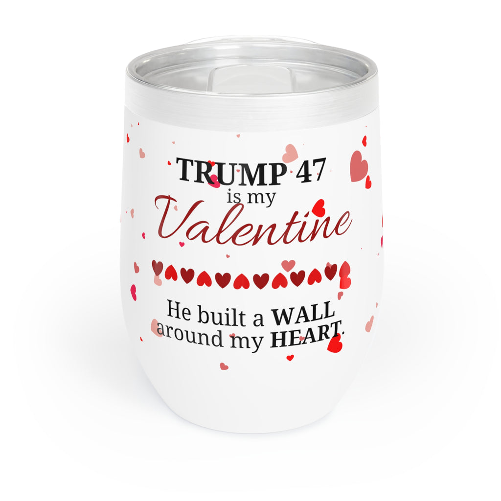 Trump is my Valentine Chill Wine Tumbler