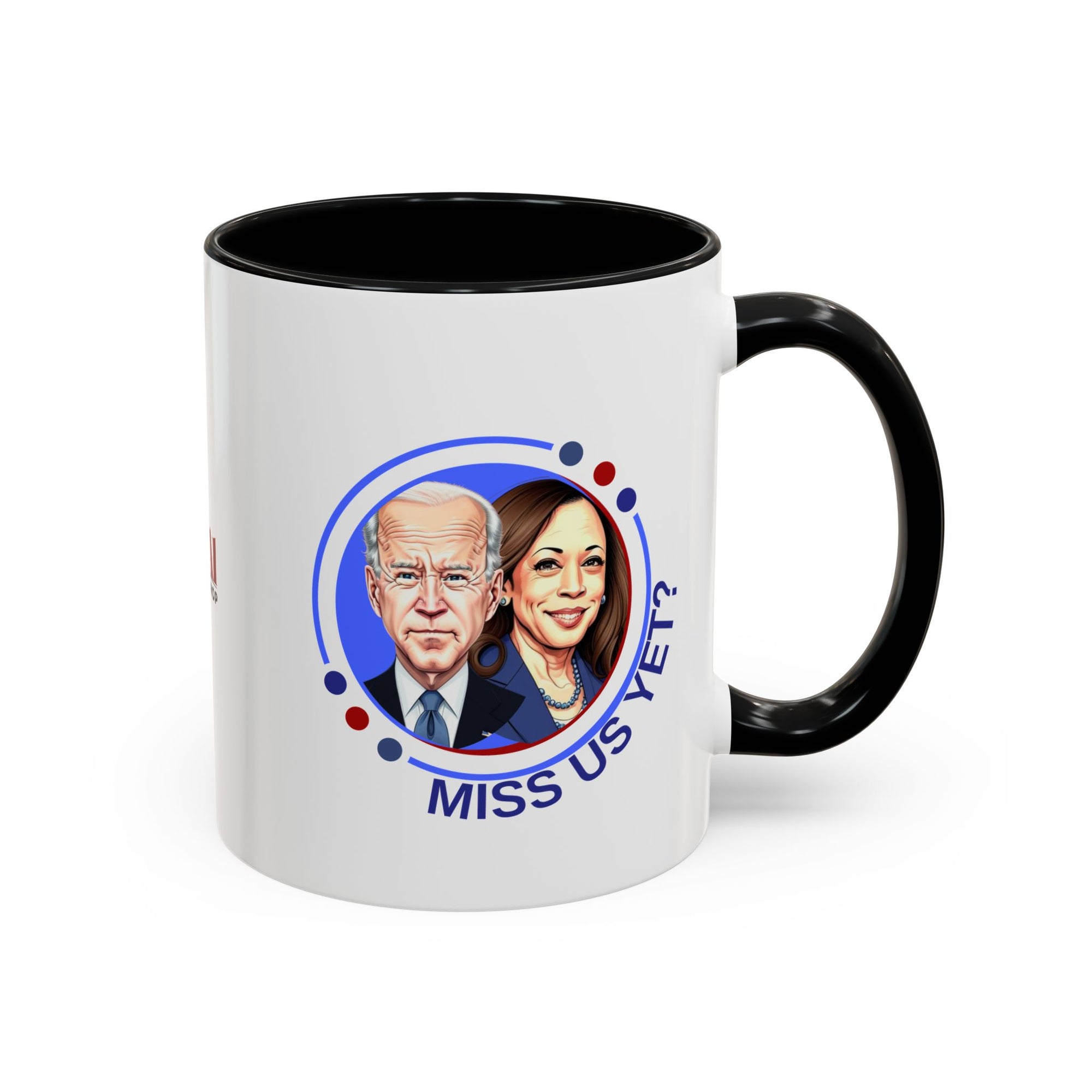 Political Humor Coffee Mug - "Miss Us Yet?" - 11/15oz Accent Mug