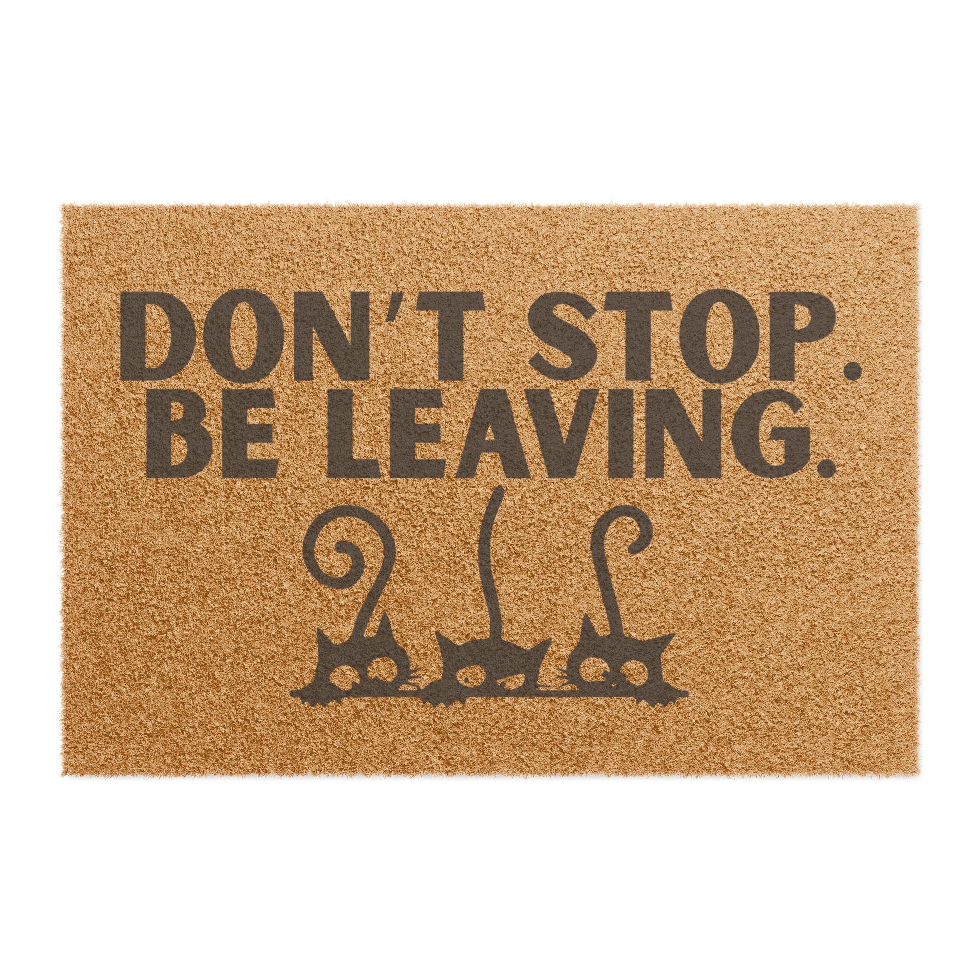 Don't Stop. Be Leaving. Cat Doormat