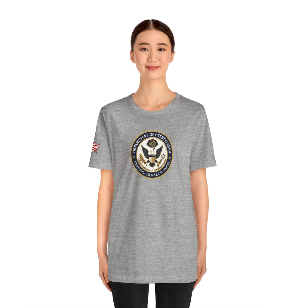 Department of Overthinking Certified to Make It Worse T-Shirt
