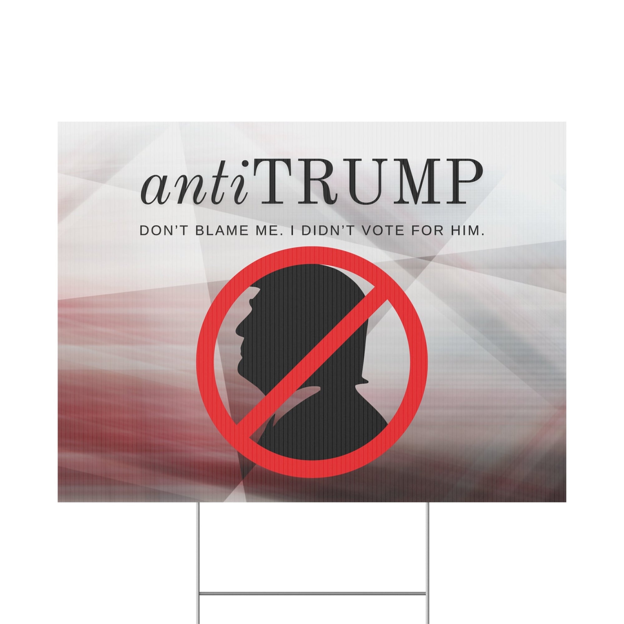 Political Anti-Trump Yard Sign - Don't Blame Me I Didn't Vote for Him Printify