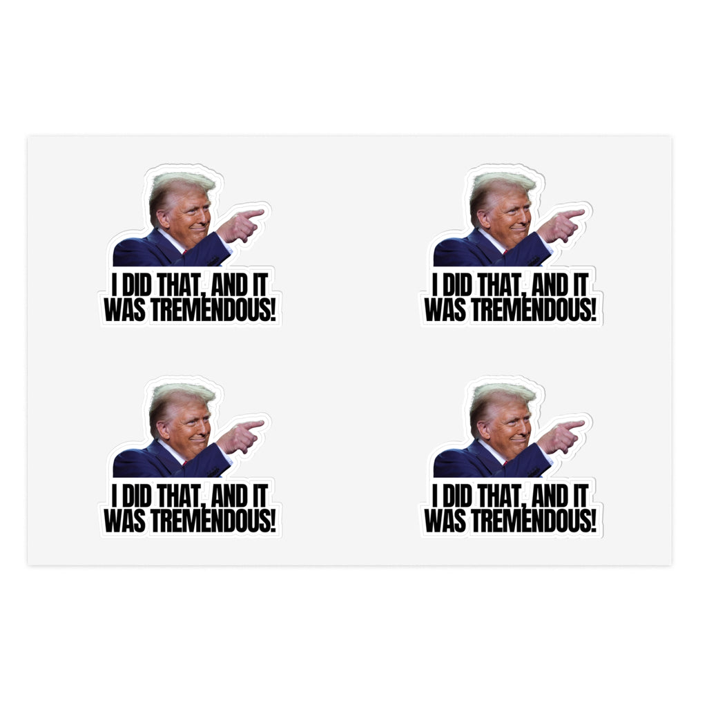 I Did That Sticker Sheets - Tremendous Humorous Political Stickers