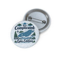 It’s Complicated: Lake Edition Pinback Button | Lake Ontario Humor Pin