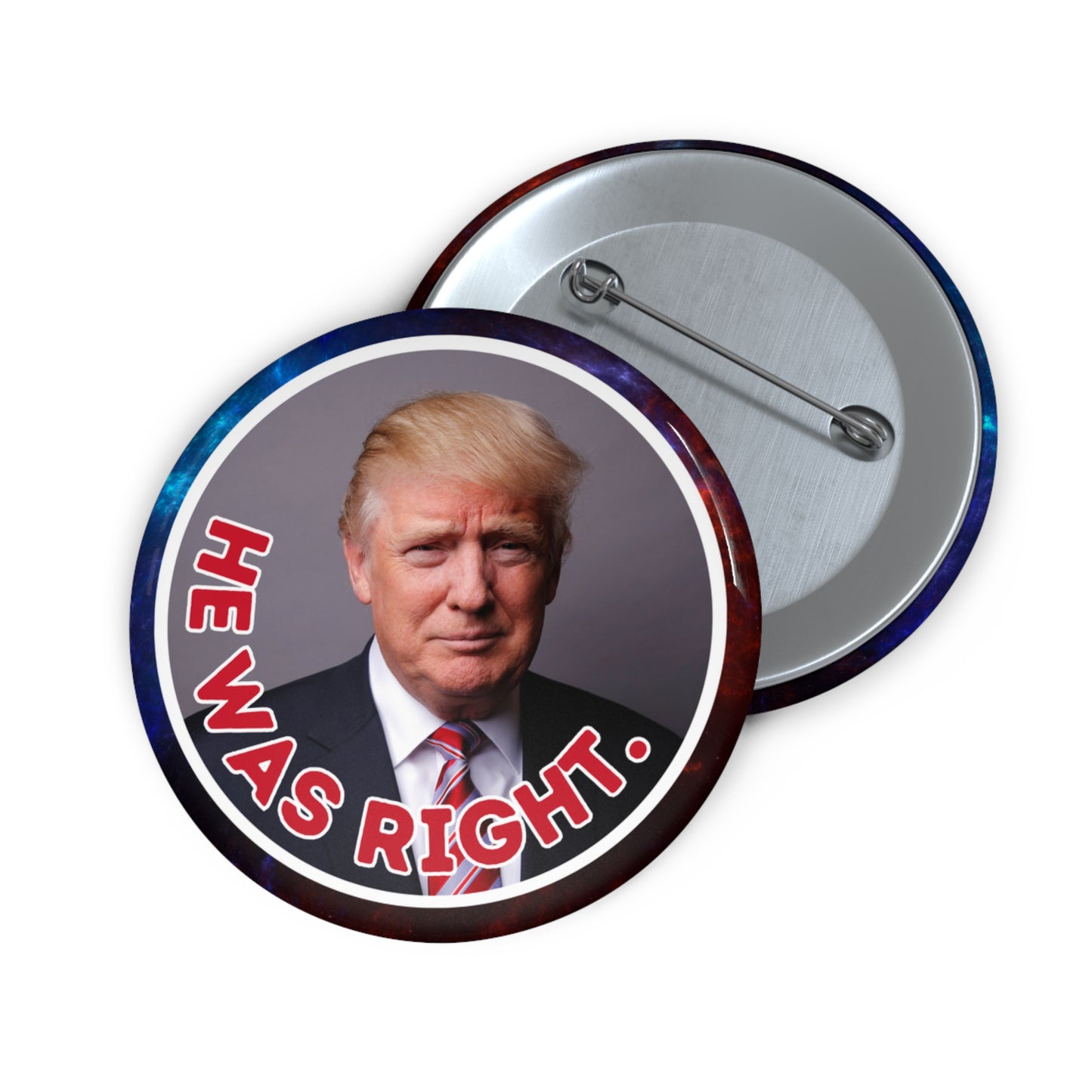 Political Pin Buttons - 'He Was Right' Trump Design for Campaigns & Collectors