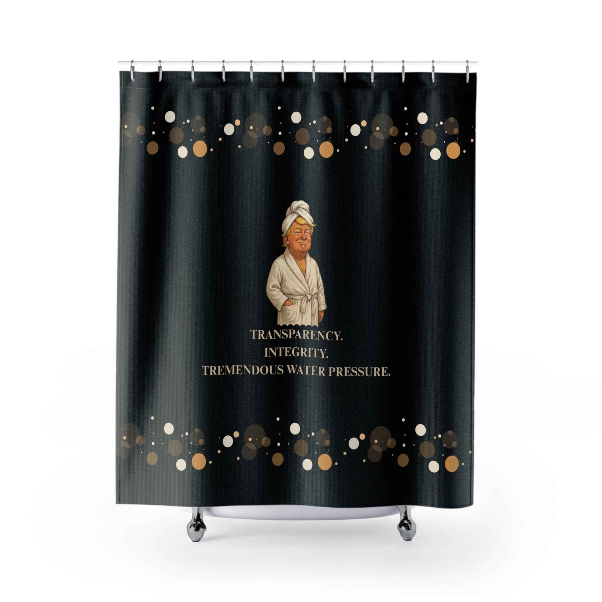 “Transparency. Integrity. Tremendous Water Pressure.” Shower Curtain