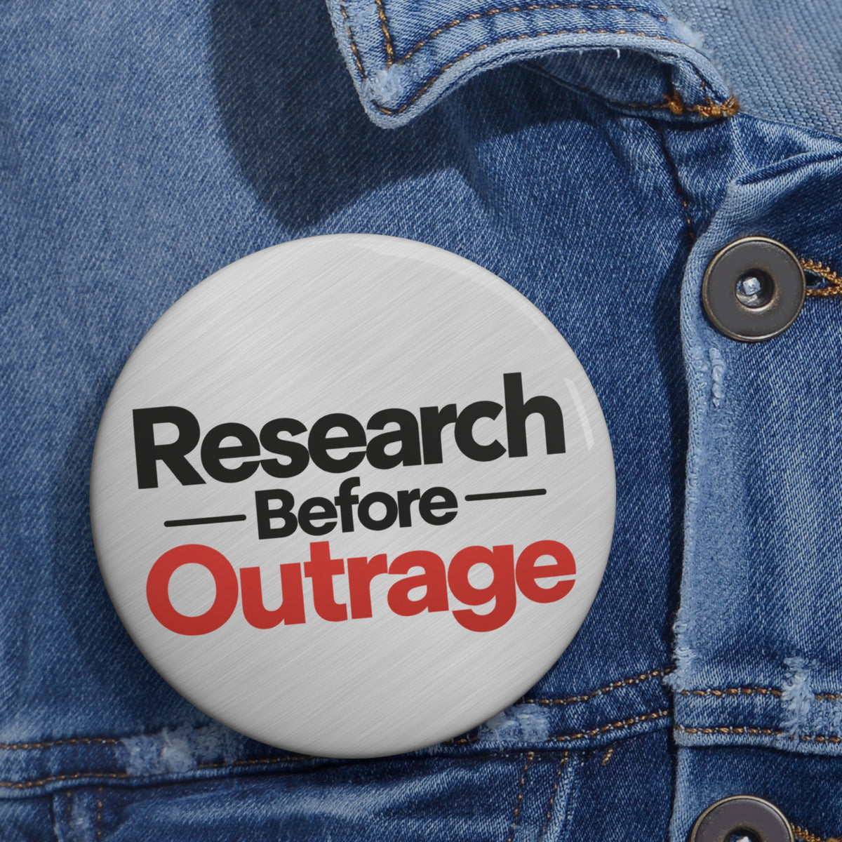 Research Before Outrage Pin Button | Critical Thinking & Fact Checking Badge
