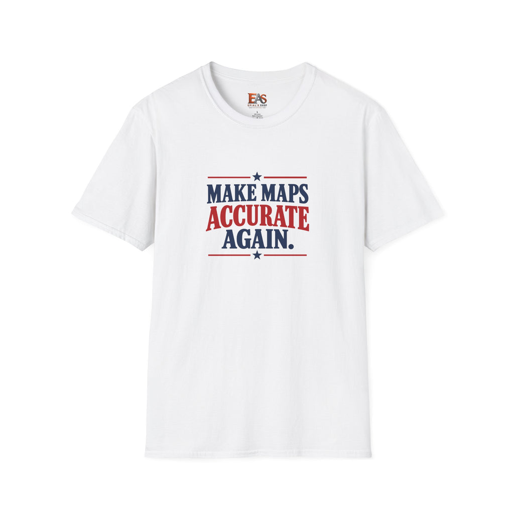 Make Maps Accurate Again T-Shirt