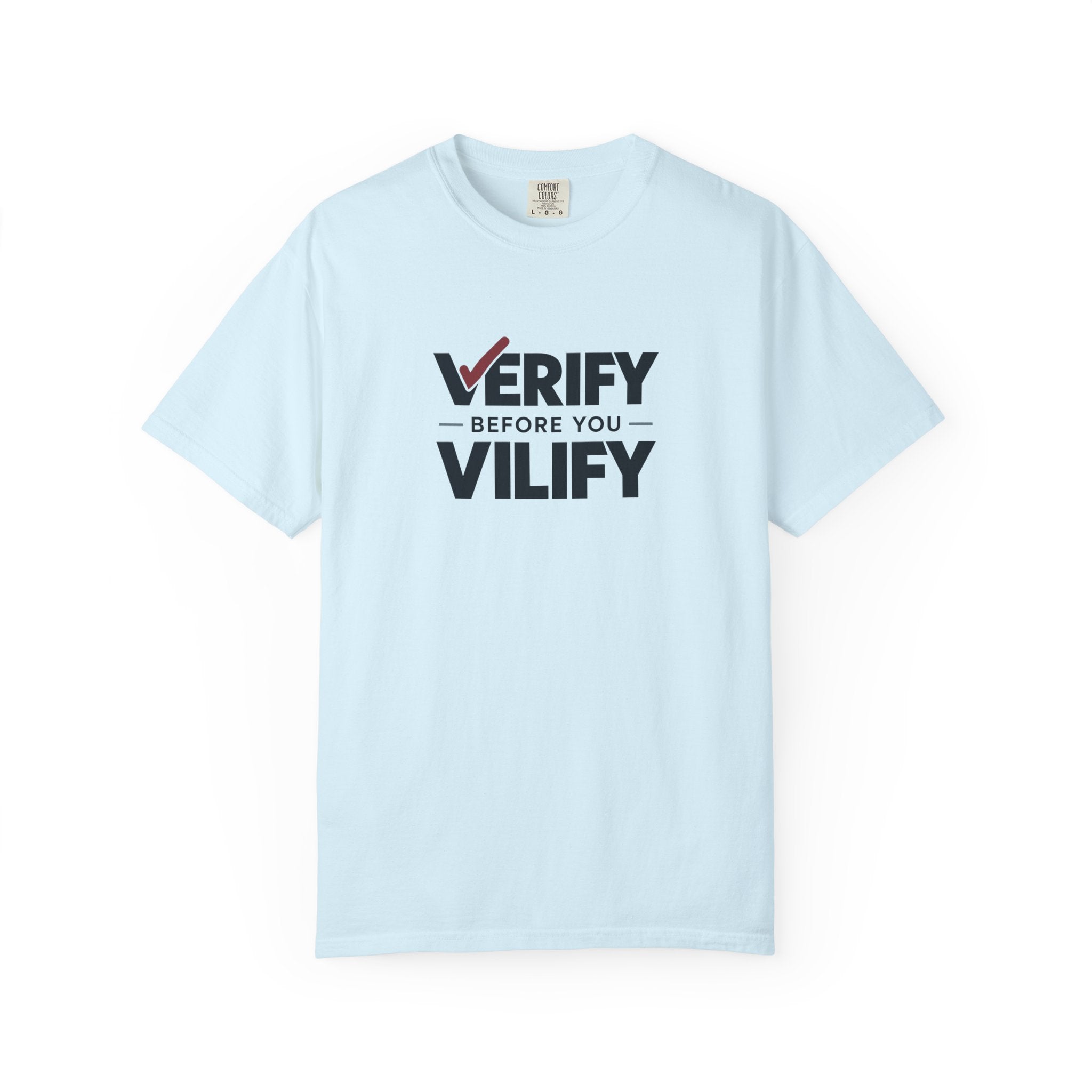 Verify Before You Vilify Garment-Dyed T-Shirt | Fact Check Graphic Tee