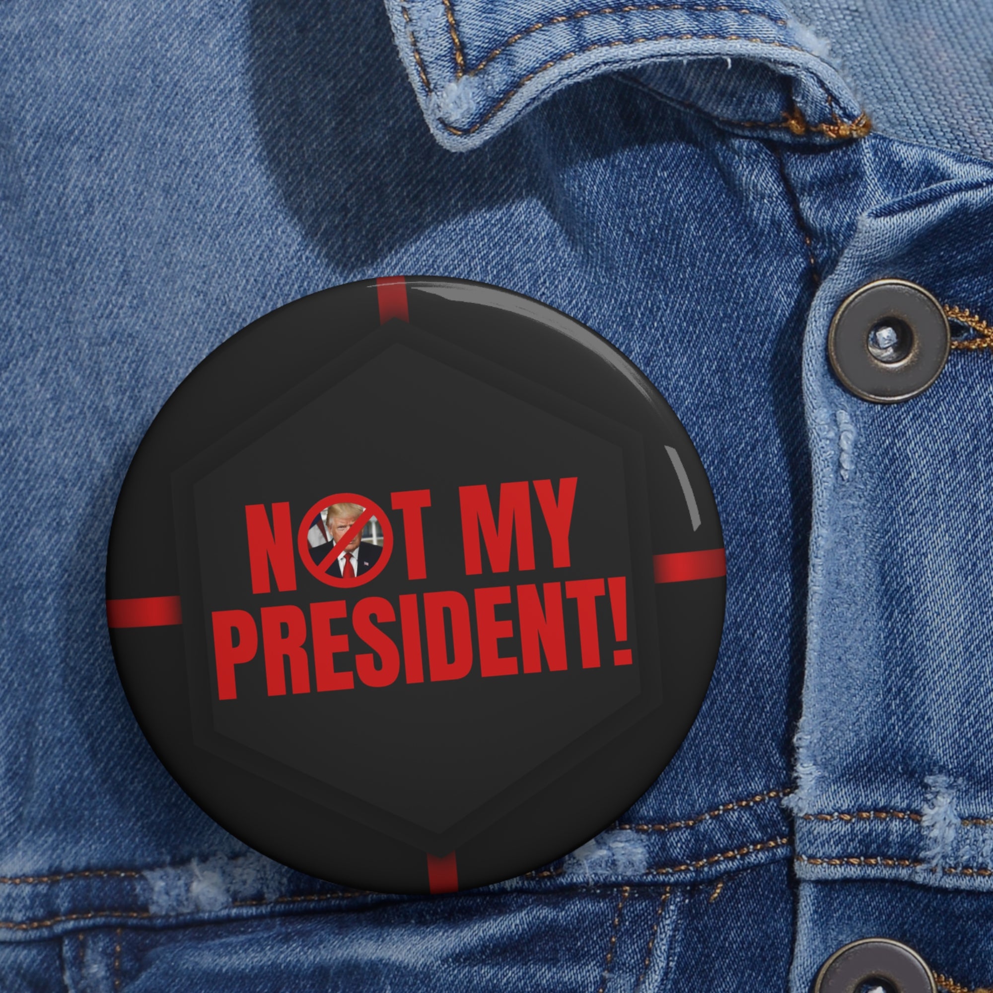 Not My President Pin Buttons - Statement Badges