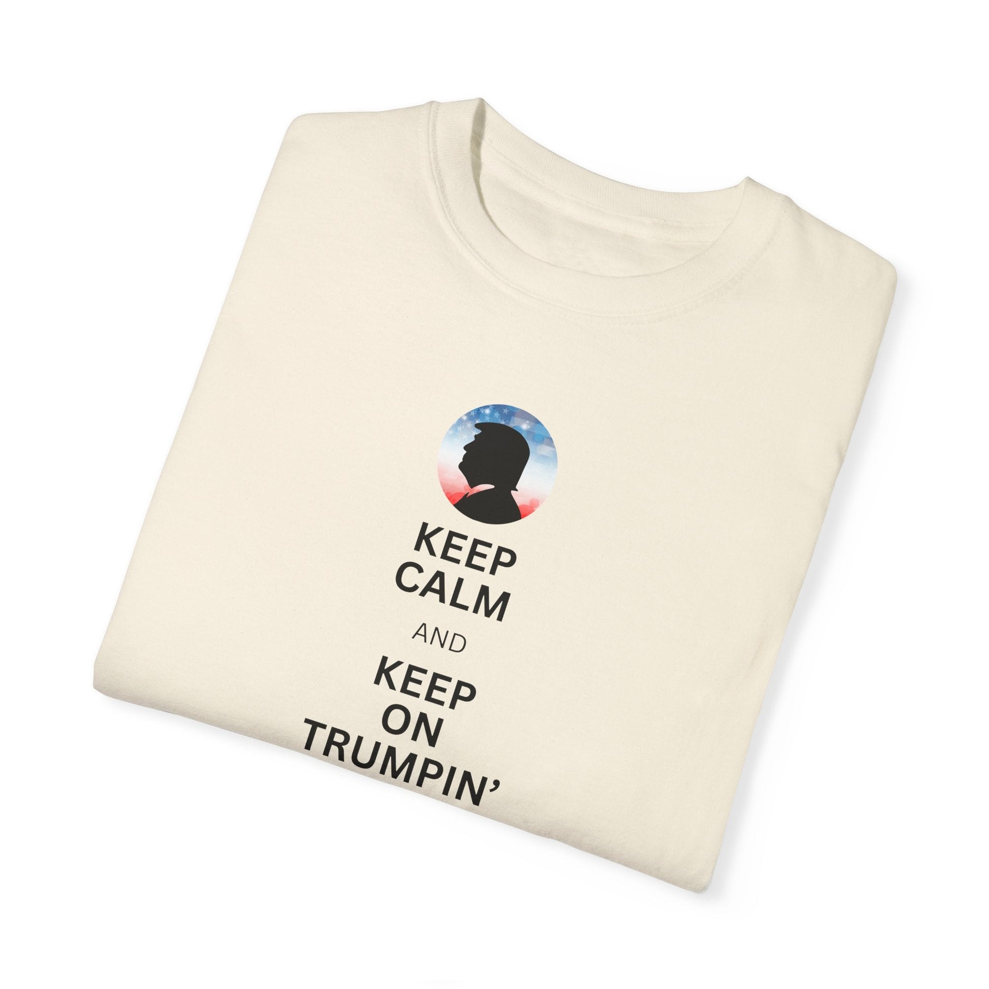 Unisex Garment-Dyed T-shirt - Keep Calm and Keep on Trumpin' Printify