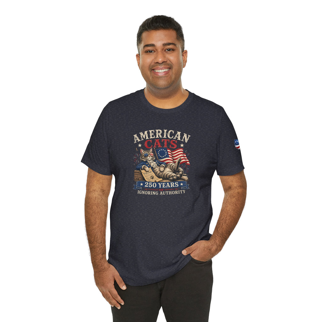 American Cats: 250 Years of Ignoring Authority Patriotic T-Shirt
