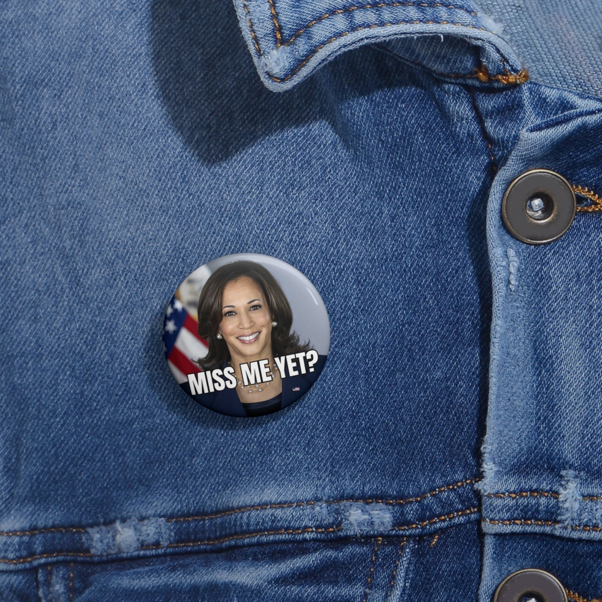 Kamala "Miss Me Yet" Political Pin Buttons - Statement Badge