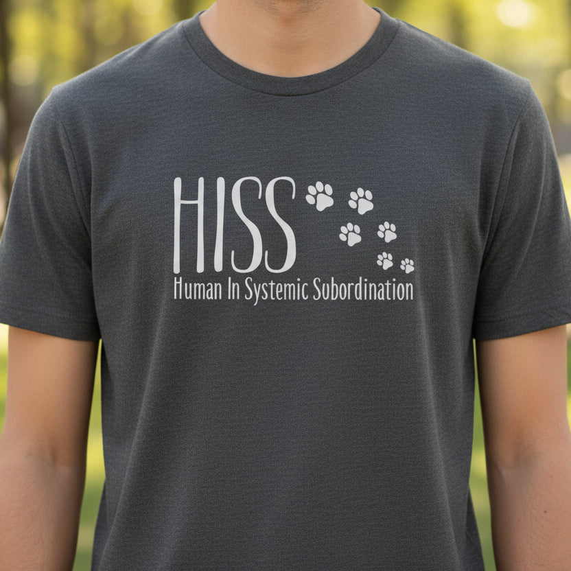 HISS – Human In Systemic Subordination Unisex T-Shirt