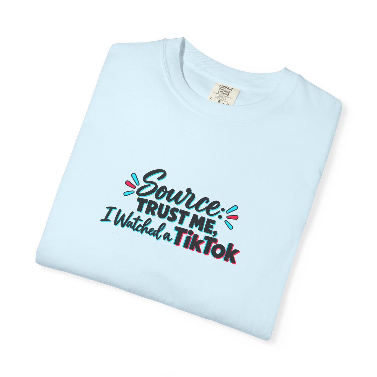 Source: Trust Me, I Watched a TikTok Shirt | Funny Internet Humor Tee