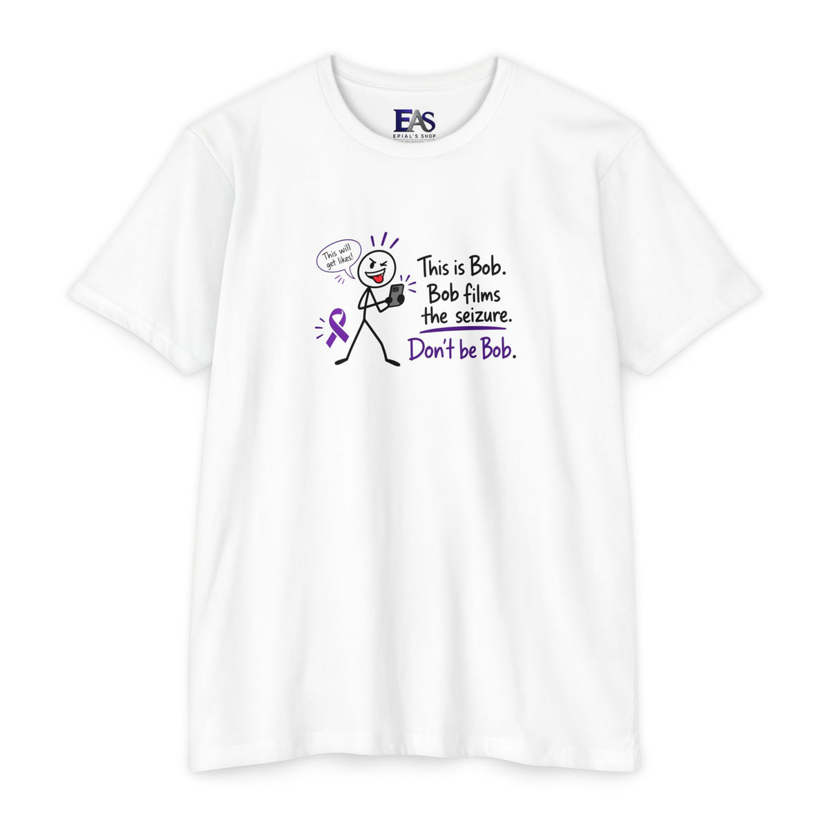Don’t Be Bob: Bob Films the Seizure Epilepsy Awareness T-Shirt