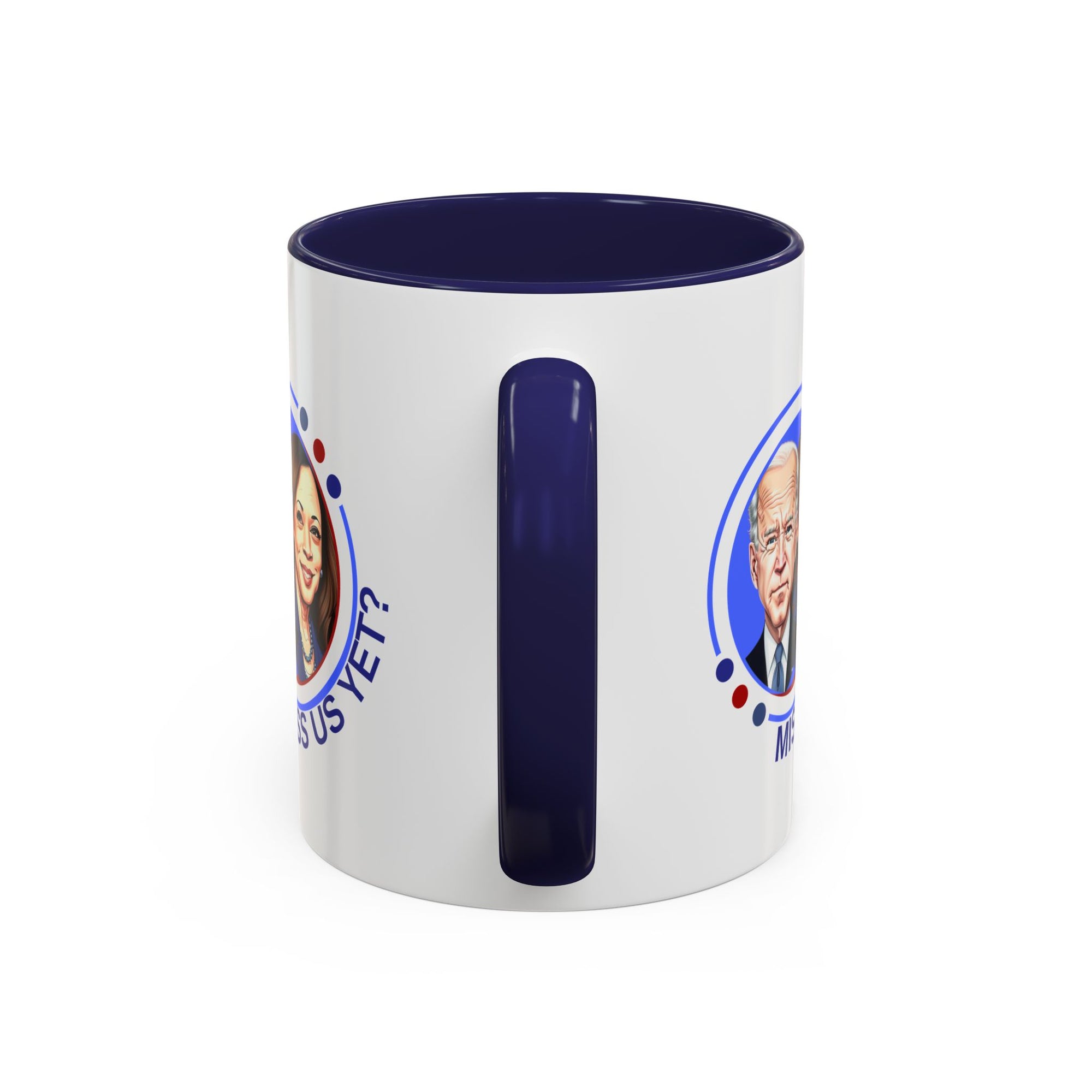 Political Humor Coffee Mug - "Miss Us Yet?" - 11/15oz Accent Mug