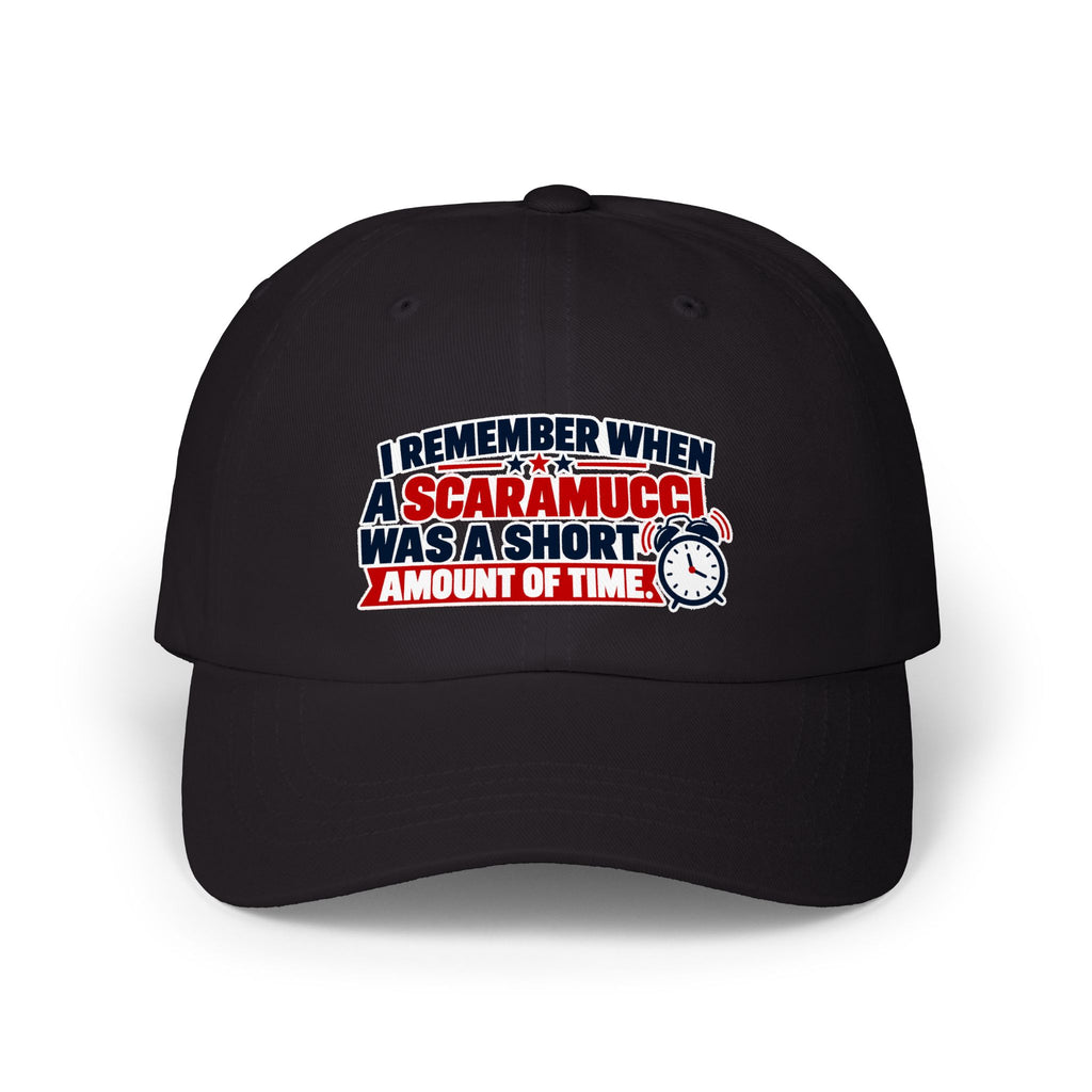 I Remember When a Scaramucci Was a Short Amount of Time | Political Humor Dad Hat