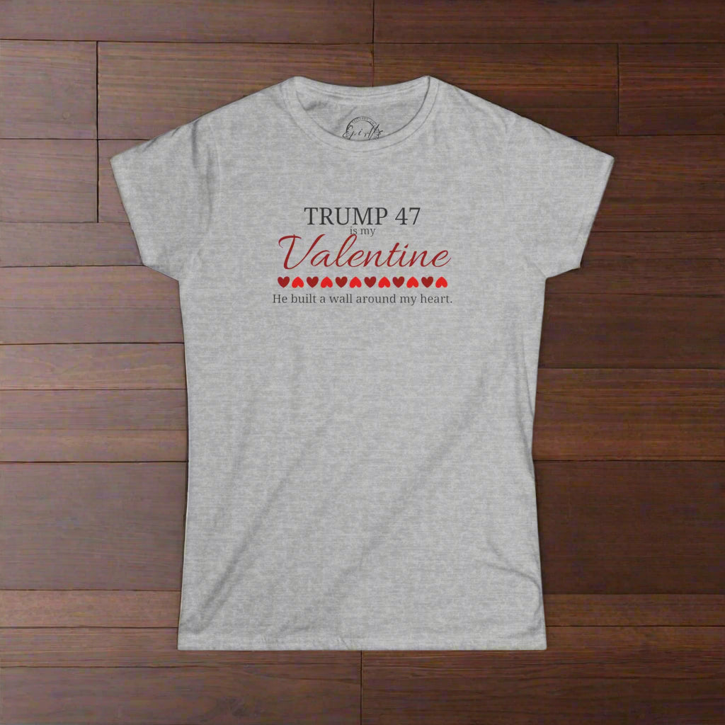 Trump 47 is my Valentine Women's Softstyle Tee