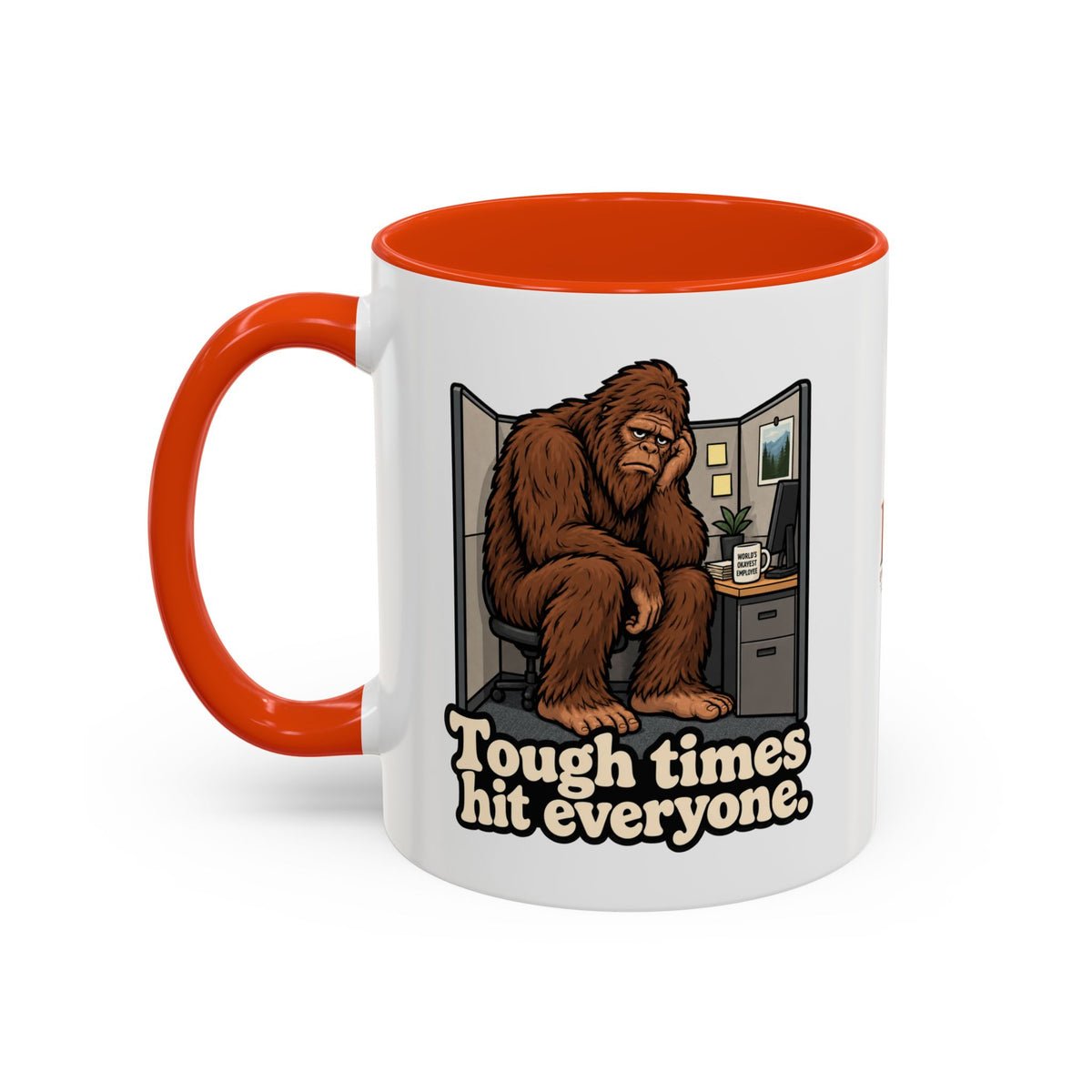 Tough Times Hit Everyone Bigfoot Office Humor Accent Coffee Mug (11oz/15oz)
