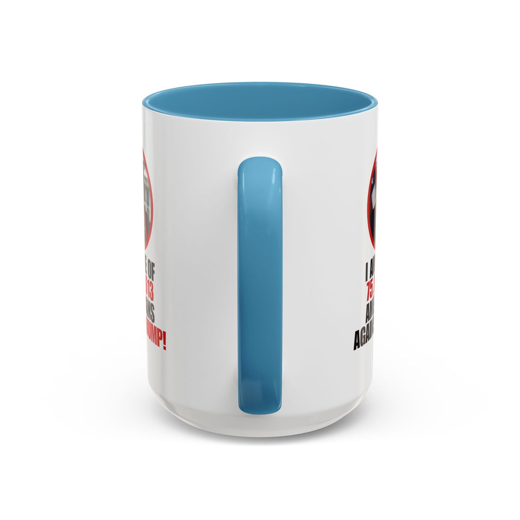 Political Protest Accent Coffee Mug - 'One of 75,017,613 Americans Against Trump" 11oz & 15oz Printify