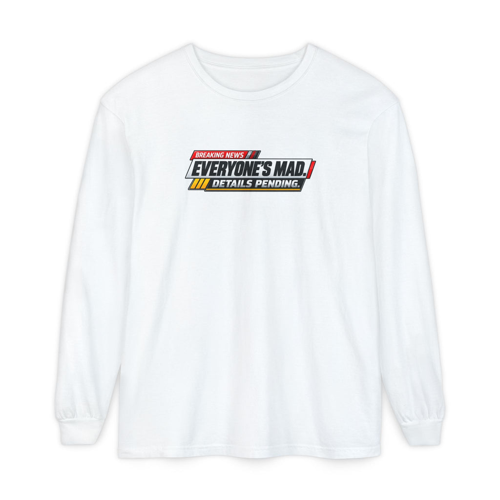 Everyone’s Mad Details Pending Long Sleeve Shirt | Breaking News Internet Humor Tee