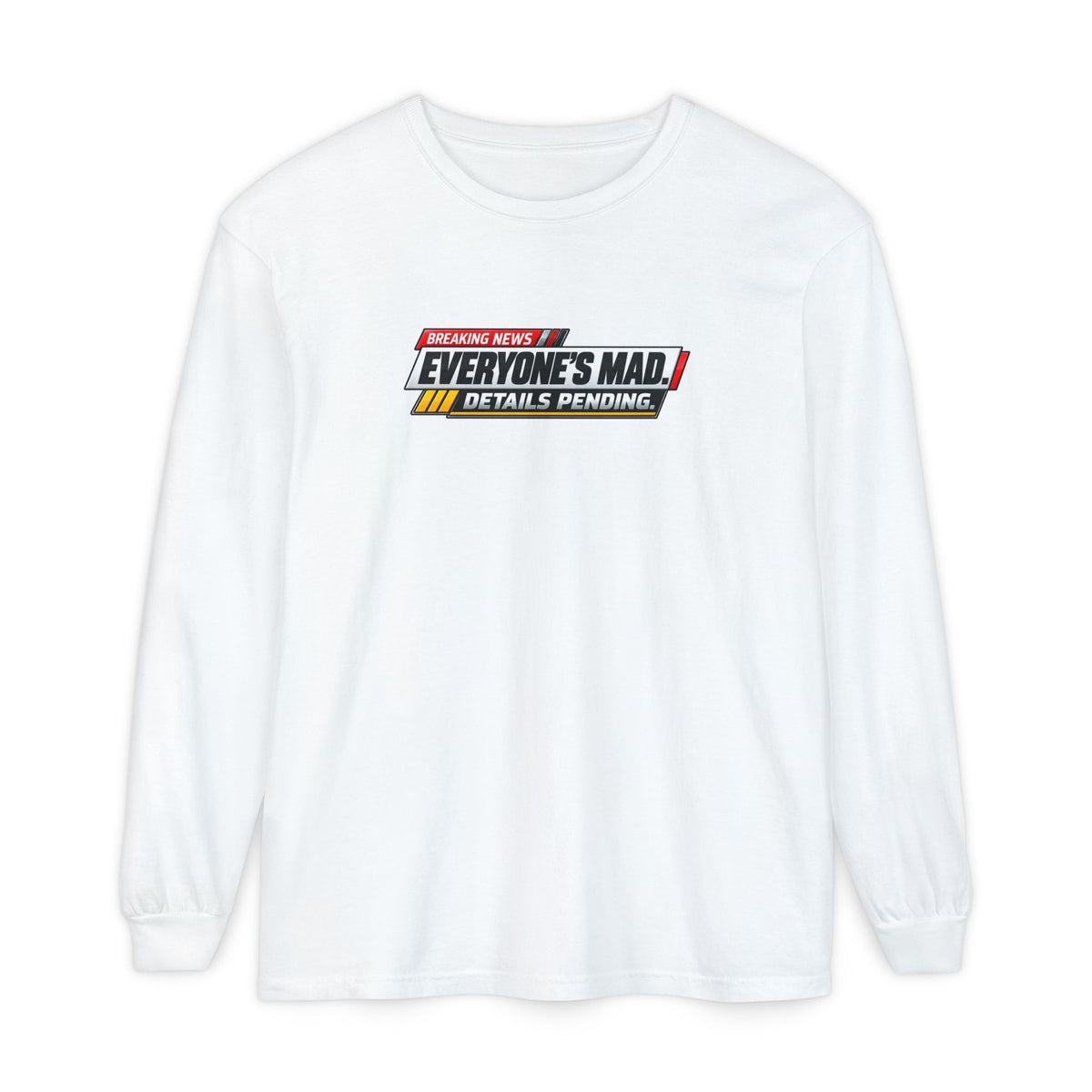 Everyone’s Mad Details Pending Long Sleeve Shirt | Breaking News Internet Humor Tee