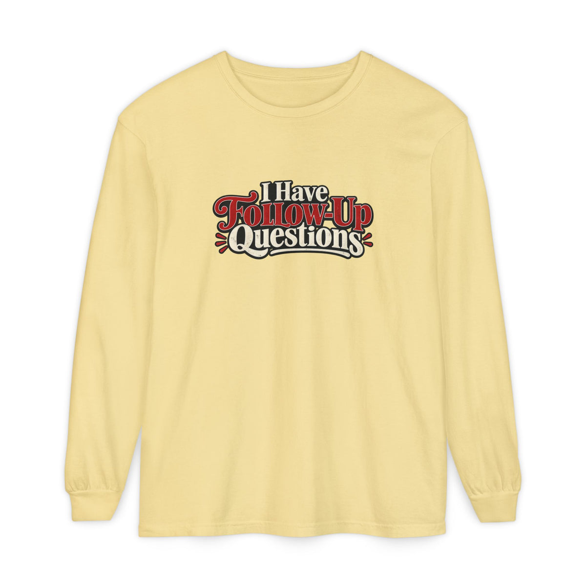 I Have Follow-Up Questions Long Sleeve Shirt | True Crime & Internet Sleuth Tee