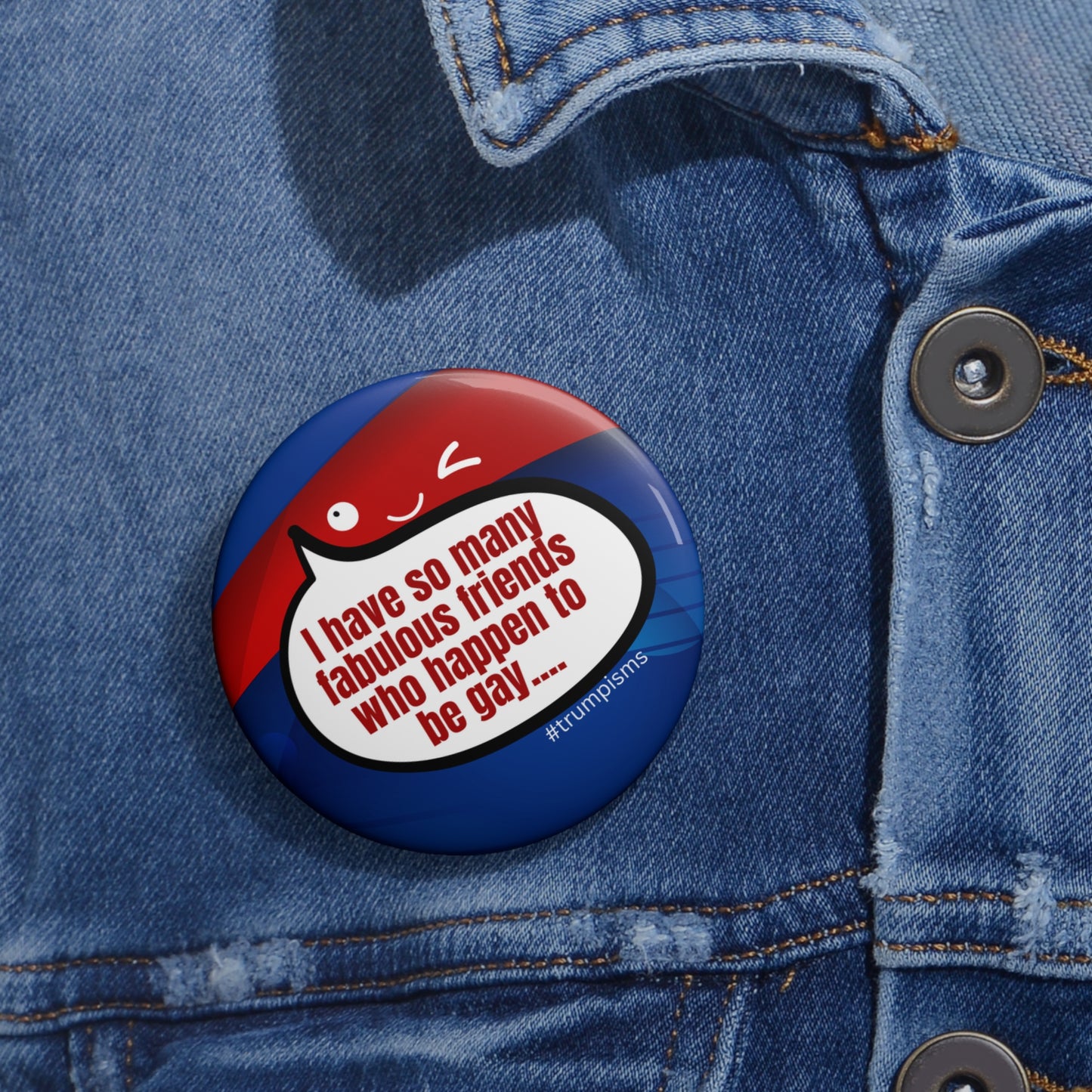 Happen to be Gay: Trumpisms Pin Buttons