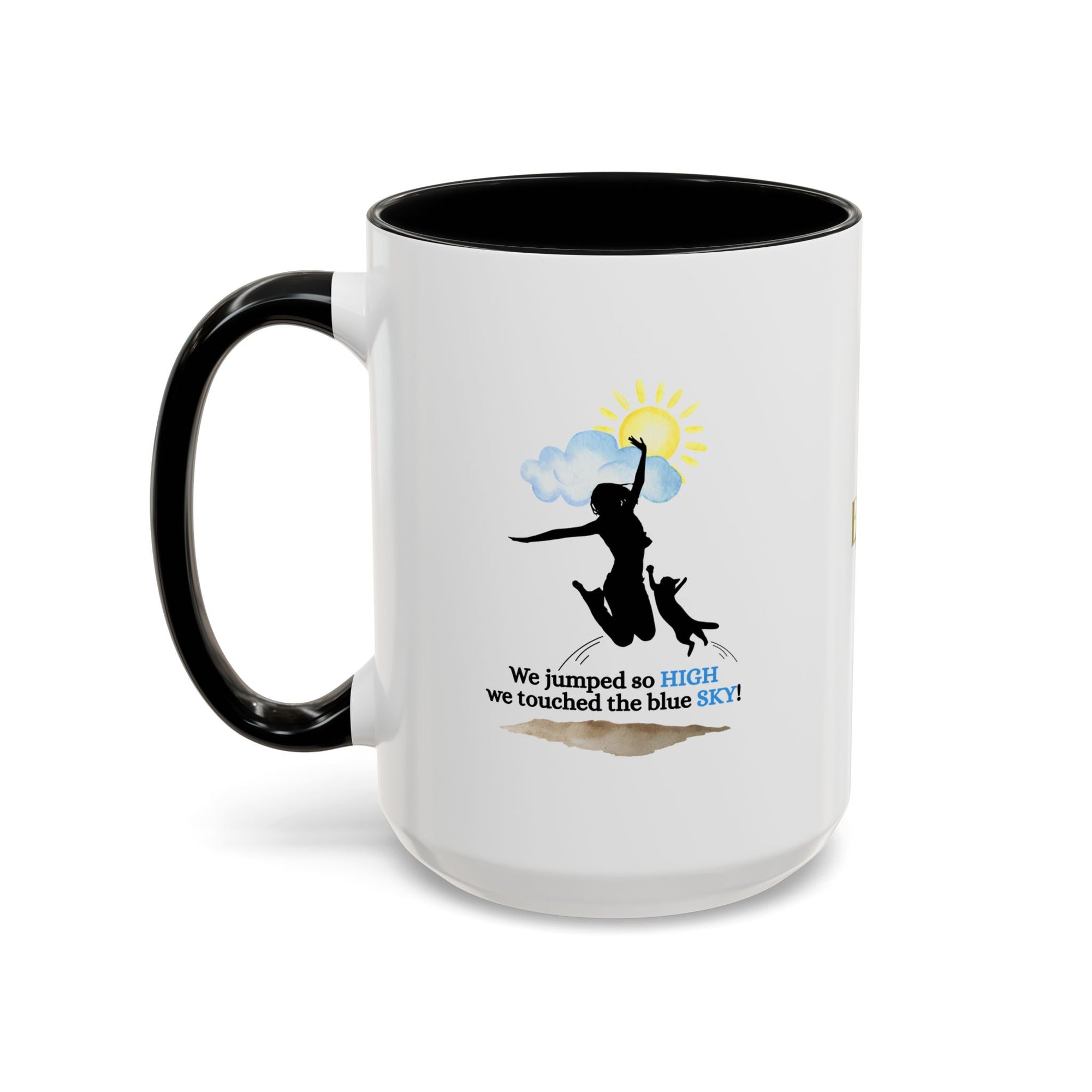 Inspirational Coffee Mug - "We Jumped So High" - Fun and Motivational Gift for Cat Lovers