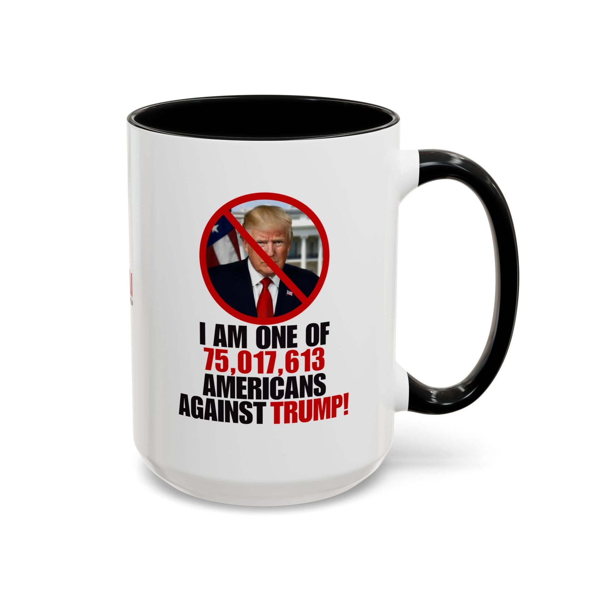 Political Protest Accent Coffee Mug - 'One of 75,017,613 Americans Against Trump" 11oz & 15oz Printify