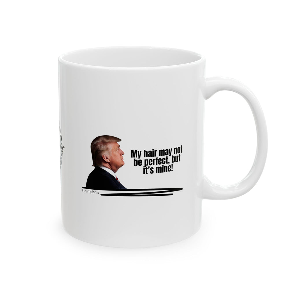 My Hair: Trumpisms Ceramic Mug, (11oz, 15oz)
