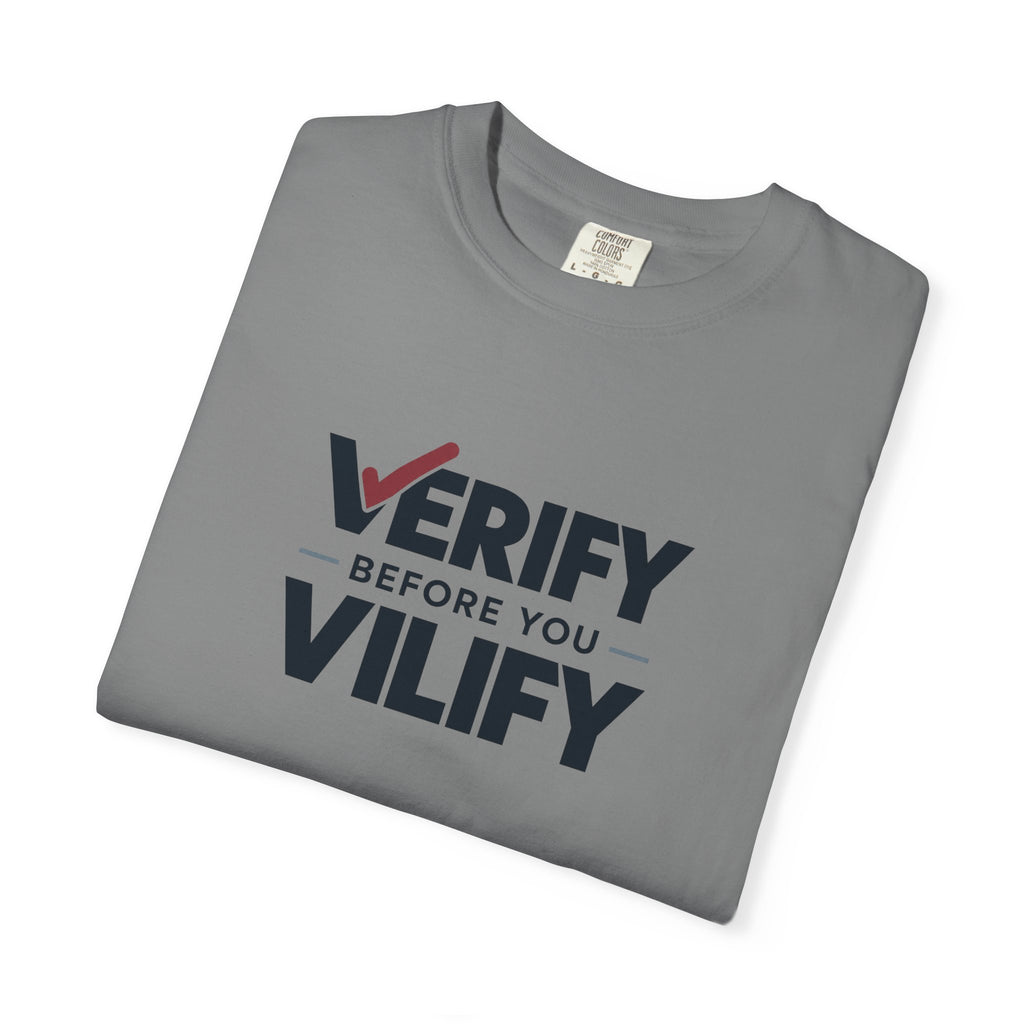 Verify Before You Vilify Garment-Dyed T-Shirt | Fact Check Graphic Tee