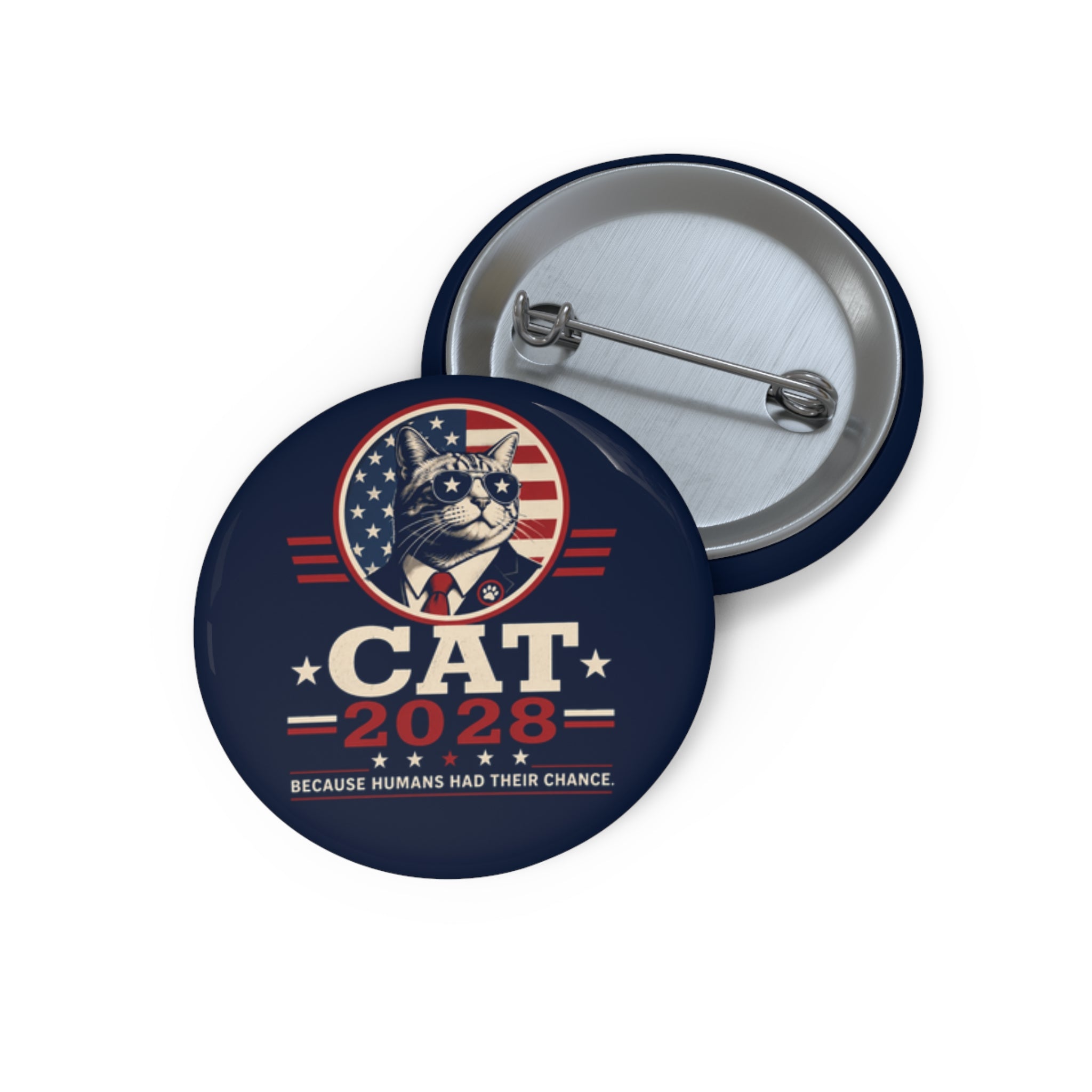 Cat 2028 Campaign Pin Button — “Because Humans Had Their Chance”