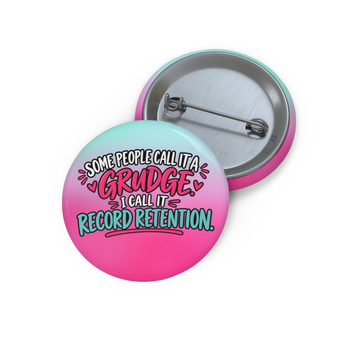 Some People Call It a Grudge, I Call It Record Retention Pin Button