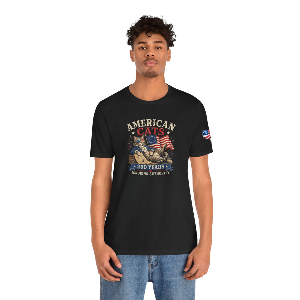 American Cats: 250 Years of Ignoring Authority Patriotic T-Shirt