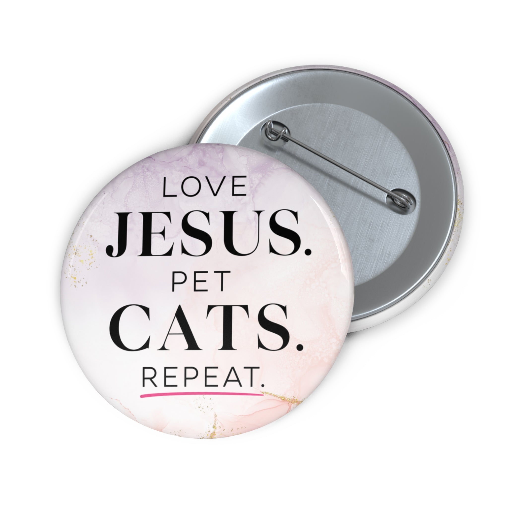 Love Jesus. Pet Cats. Repeat. Pinback Button