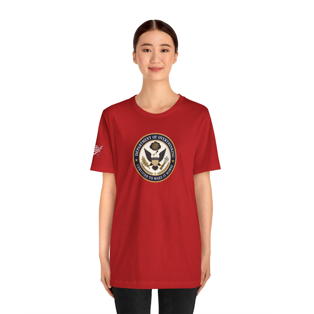 Department of Overthinking Certified to Make It Worse T-Shirt