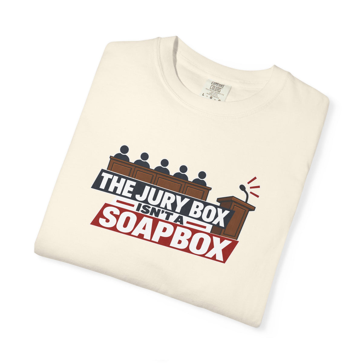 The Jury Box Isn’t a Soapbox Garment-Dyed T-Shirt